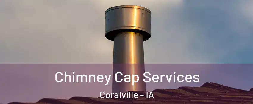  Chimney Cap Services Coralville - IA