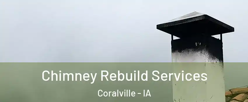  Chimney Rebuild Services Coralville - IA