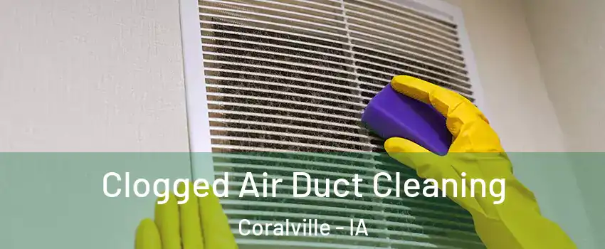  Clogged Air Duct Cleaning Coralville - IA