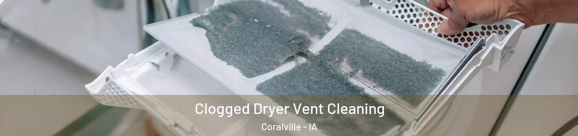 Clogged Dryer Vent Cleaning Coralville - IA