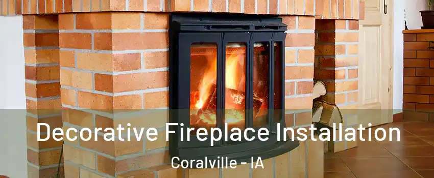  Decorative Fireplace Installation Coralville - IA
