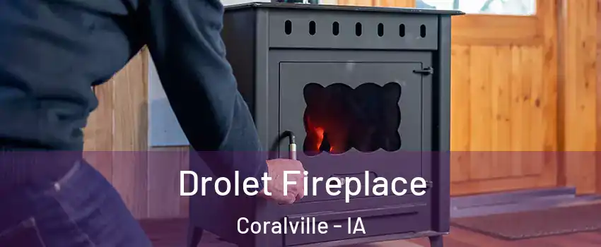  Drolet Fireplace Coralville - IA