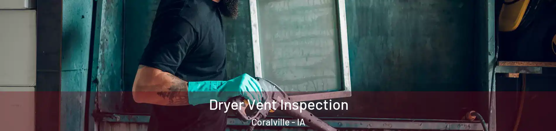 Dryer Vent Inspection Coralville - IA
