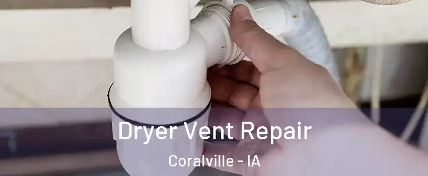  Dryer Vent Repair Coralville - IA