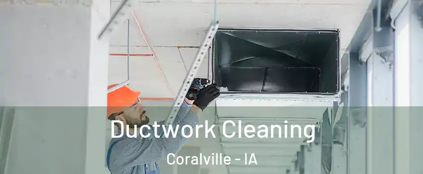  Ductwork Cleaning Coralville - IA