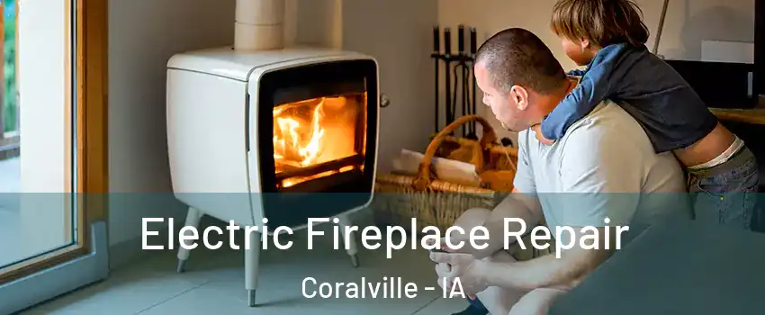  Electric Fireplace Repair Coralville - IA