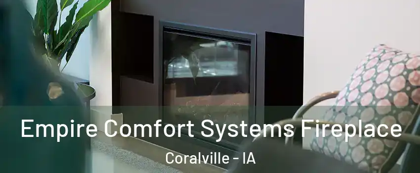  Empire Comfort Systems Fireplace Coralville - IA
