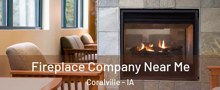  Fireplace Company Near Me Coralville - IA