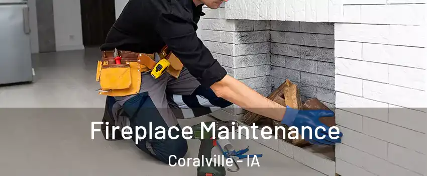  Fireplace Maintenance Coralville - IA