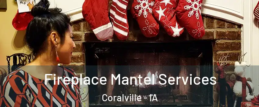  Fireplace Mantel Services Coralville - IA