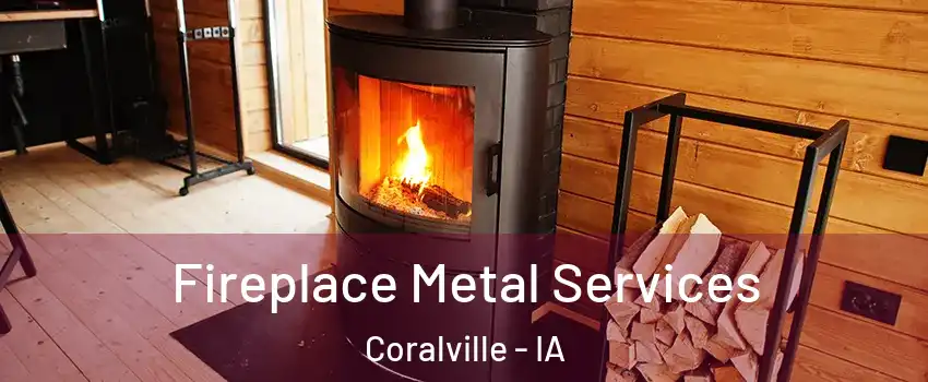  Fireplace Metal Services Coralville - IA