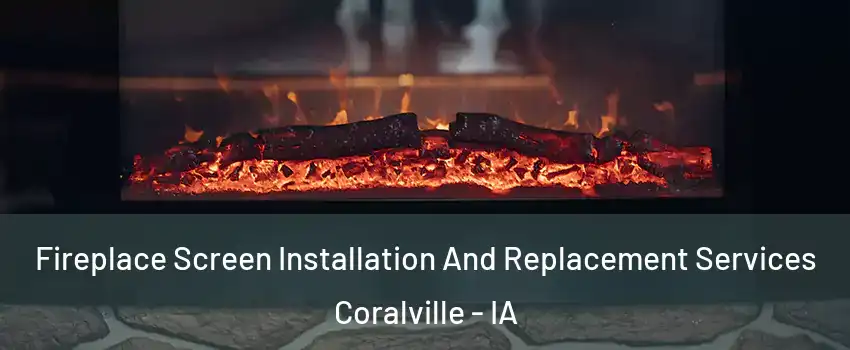  Fireplace Screen Installation And Replacement Services Coralville - IA