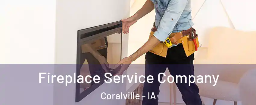  Fireplace Service Company Coralville - IA