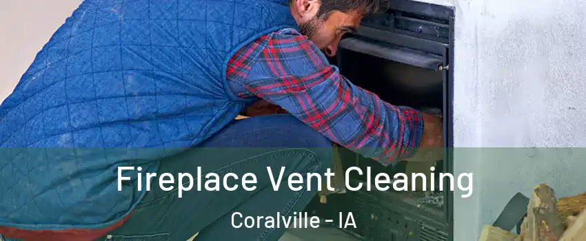  Fireplace Vent Cleaning Coralville - IA