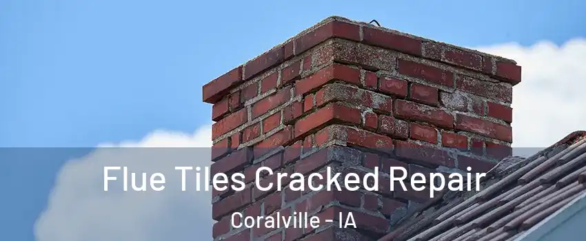  Flue Tiles Cracked Repair Coralville - IA