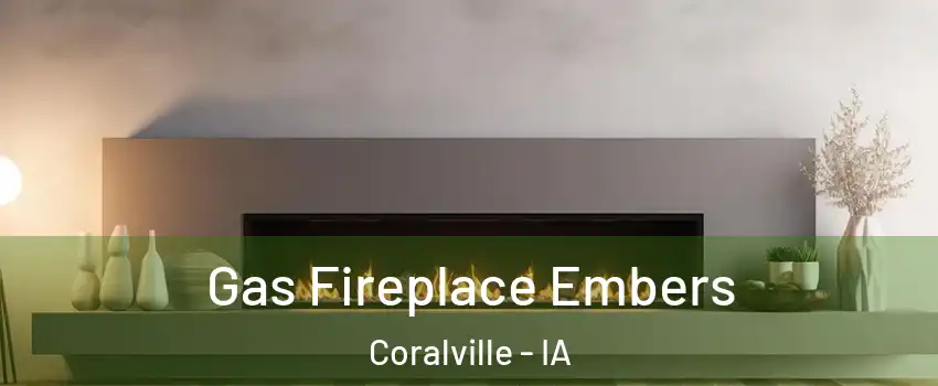  Gas Fireplace Embers Coralville - IA