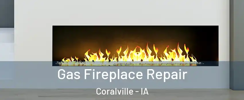  Gas Fireplace Repair Coralville - IA