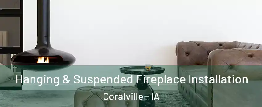  Hanging & Suspended Fireplace Installation Coralville - IA