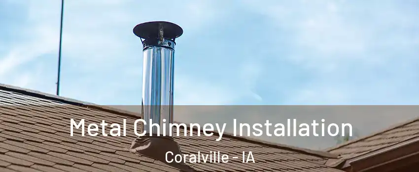  Metal Chimney Installation Coralville - IA