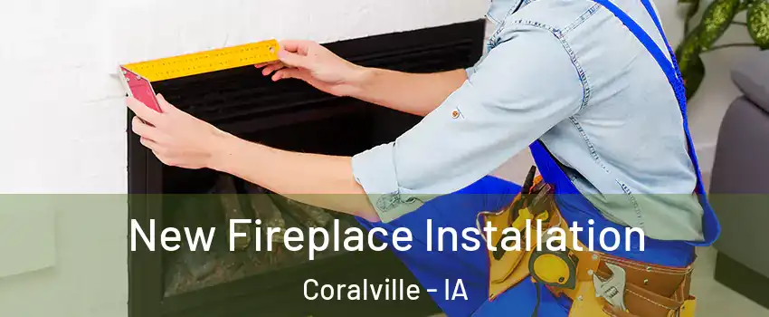  New Fireplace Installation Coralville - IA