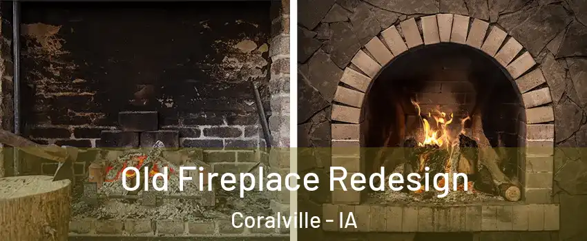  Old Fireplace Redesign Coralville - IA