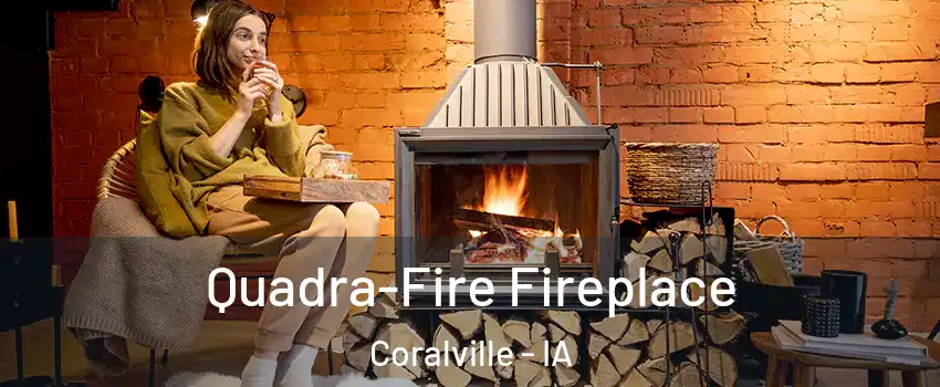  Quadra-Fire Fireplace Coralville - IA