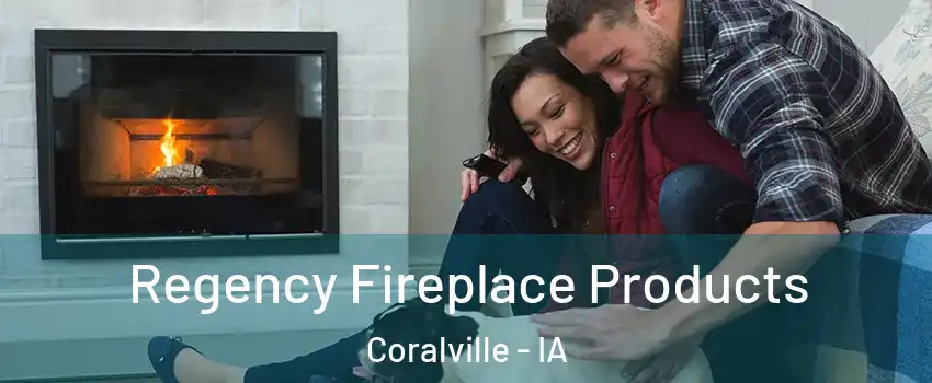  Regency Fireplace Products Coralville - IA
