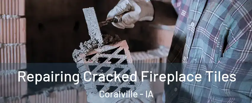  Repairing Cracked Fireplace Tiles Coralville - IA