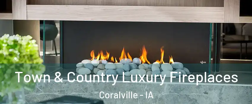  Town & Country Luxury Fireplaces Coralville - IA