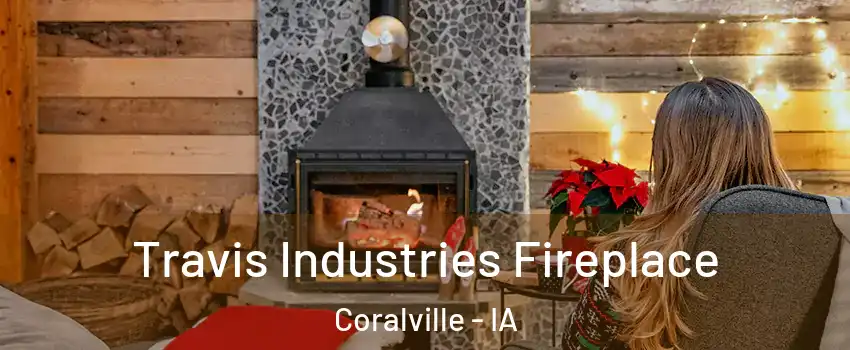  Travis Industries Fireplace Coralville - IA