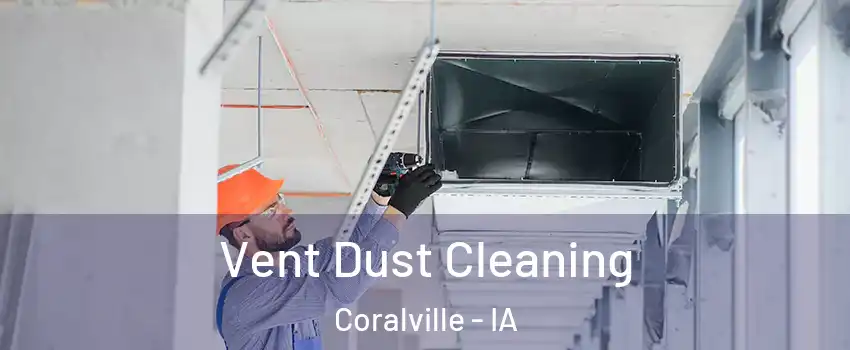  Vent Dust Cleaning Coralville - IA