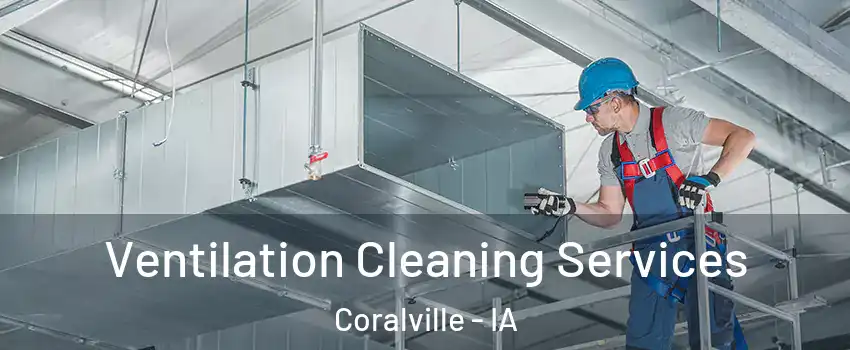  Ventilation Cleaning Services Coralville - IA
