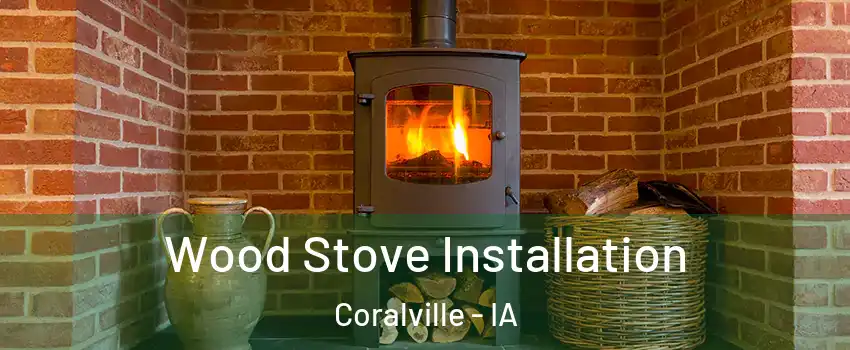  Wood Stove Installation Coralville - IA